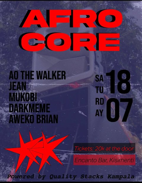 AFRO CORE // SATURDAY 18 JULY

Expect deep bass, crisp sound and an all-night journey through Afro House, Gqom and underground rhythms.
Featuring AO THE WALKER, JEAN, MUKOBI, DARKMEME and AWEKO BRIAN.

📍 Encanto Bar, Kisimenti

🎟️ UGX 20,000 at the door
Powered by Quality Stacks Kampala.
