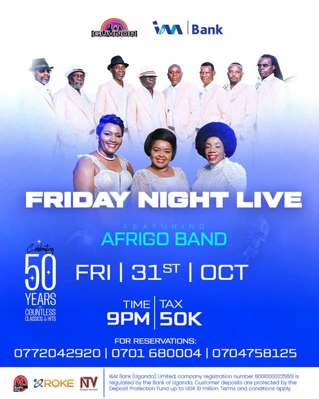 *I&M Bank And Guvnor Uganda* 

Present: 
 
*FRIDAY NIGHT LIVE* 

 Featuring *AFRIGO Band* @afrigo_band 

Celebrating 50 years of countless classics and hits. 

Great Music. Great Sound. Great Memories. Dancing All Around! 

*Friday 31st October*

Doors open 9pm
Entry fee: 50K 

*For Table Reservations Call; 0772042920 | 0701 680004 | 0704758125*
 
In Partnership With; *Radio One FM90*, *Roke Telkom* And *NTV Uganda*

*Guvnor Uganda* & *Guvnor Uganda 40+* 
“Whatever Your Mood, We’ve Got The Color”

I&M Bank (Uganda) Limited, company registration number 80010000225601 is regulated by the Bank of Uganda. Customer deposits are protected by the Deposit Protection Fund up to UGX 10 million. Terms and conditions apply.
